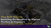 They Built This City - Revealing the Sacrifices by Migrant Workers in Singapore