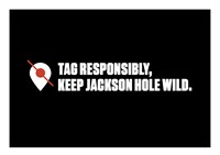 Tag Responsibly, Keep Jackson Hole Wild